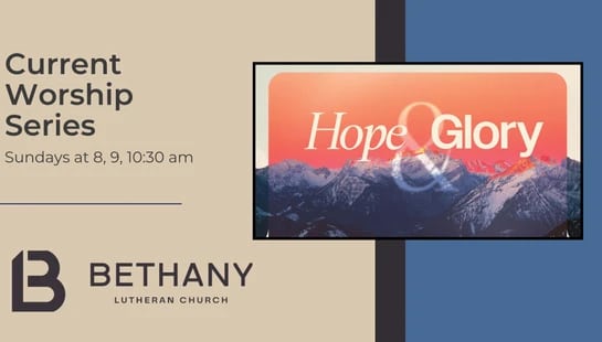 A promotional graphic for Bethany Lutheran Church's current worship series, "Hope & Glory," showing service times and an image of snowy mountains.